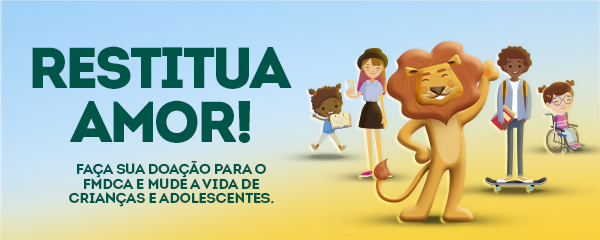 ESPECIAL PUBLICITÁRIO- Restitua Amor: utilize seu imposto de renda para promover o bem!