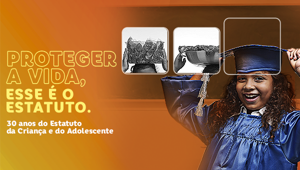 ESPECIAL PUBLICITÁRIO: ECA faz 30 anos e reforça a importância da união de esforços em prol das crianças e adolescentes
